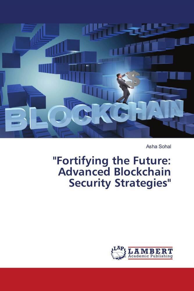 'Fortifying the Future: Advanced Blockchain Security Strategies'