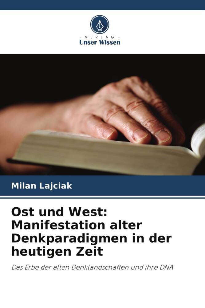Ost und West: Manifestation alter Denkparadigmen in der heutigen Zeit