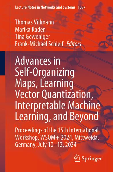 Advances in Self-Organizing Maps Learning Vector Quantization Interpretable Machine Learning and Beyond