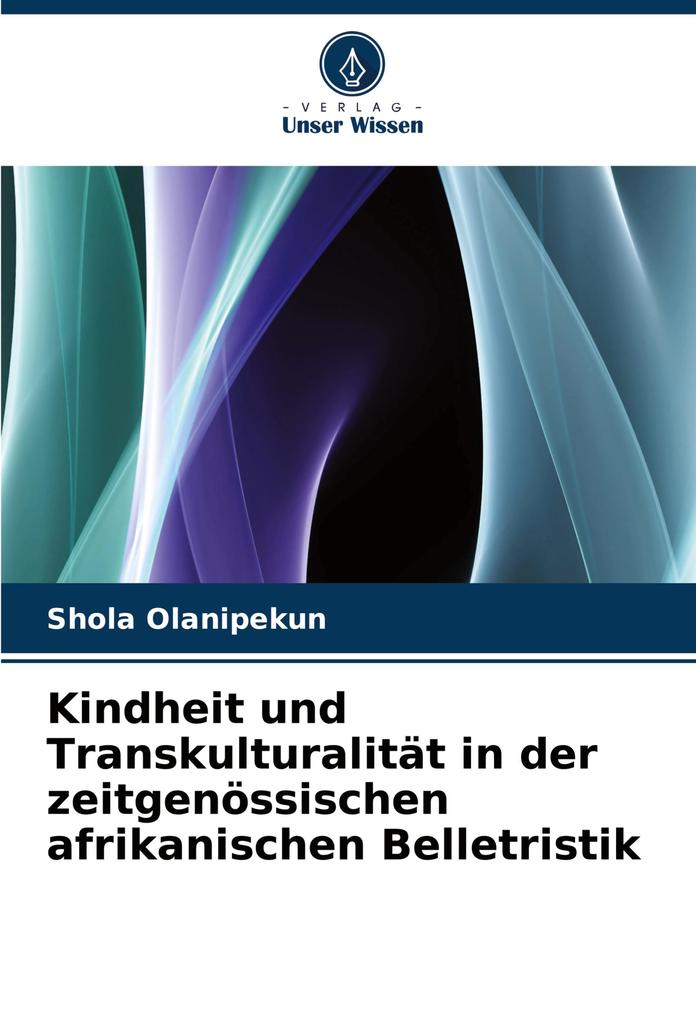 Kindheit und Transkulturalität in der zeitgenössischen afrikanischen Belletristik