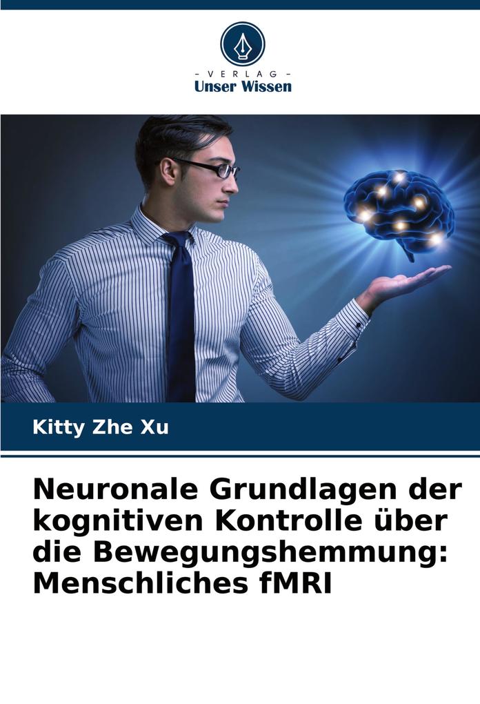 Neuronale Grundlagen der kognitiven Kontrolle über die Bewegungshemmung: Menschliches fMRI