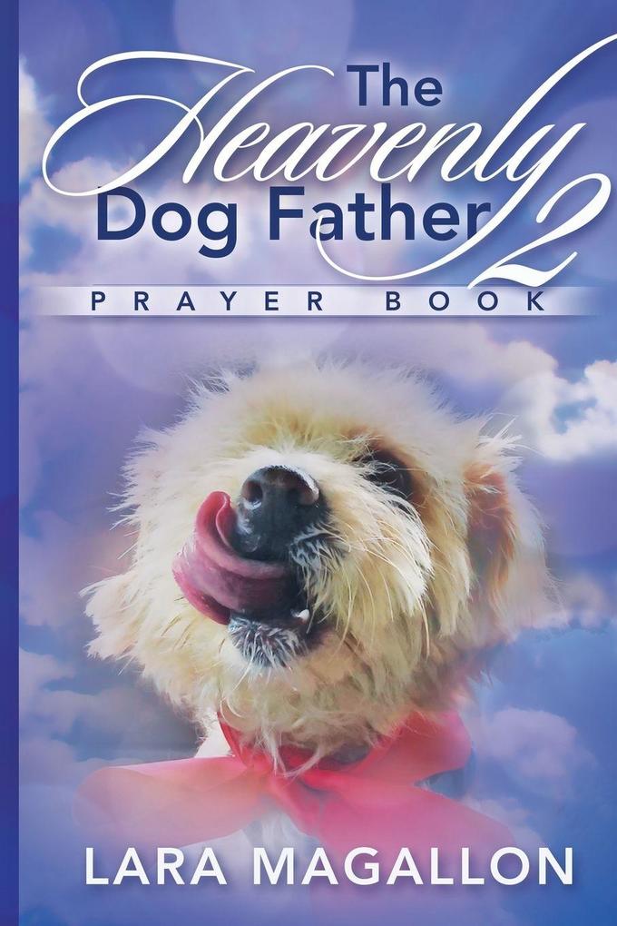 THE HEAVENLY DOG FATHER PRAYER BOOK 2