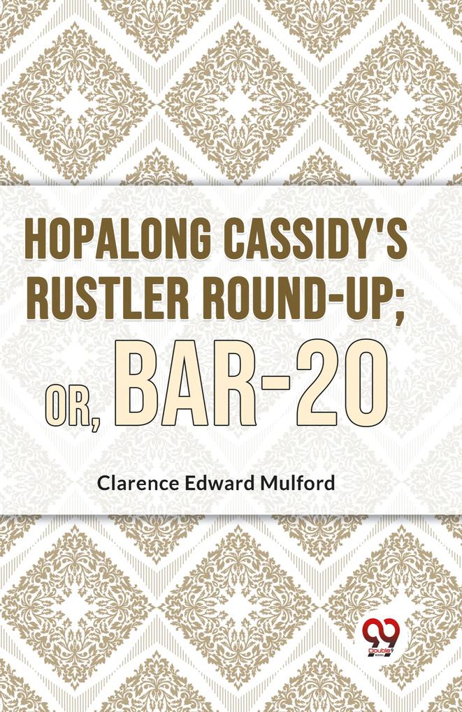 Hopalong Cassidy'S Rustler Round-Up; Or Bar-20
