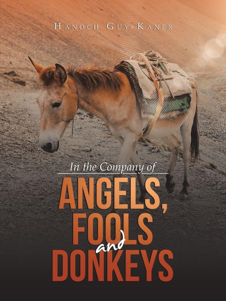 In the Company of Angels Fools and Donkeys