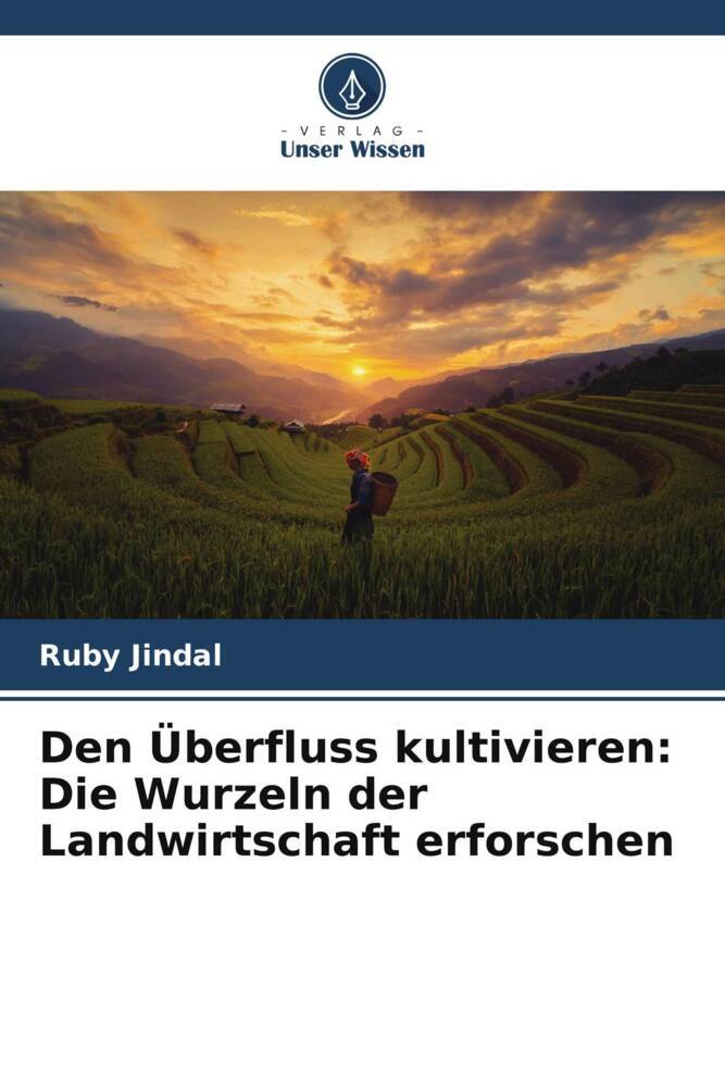 Den Überfluss kultivieren: Die Wurzeln der Landwirtschaft erforschen