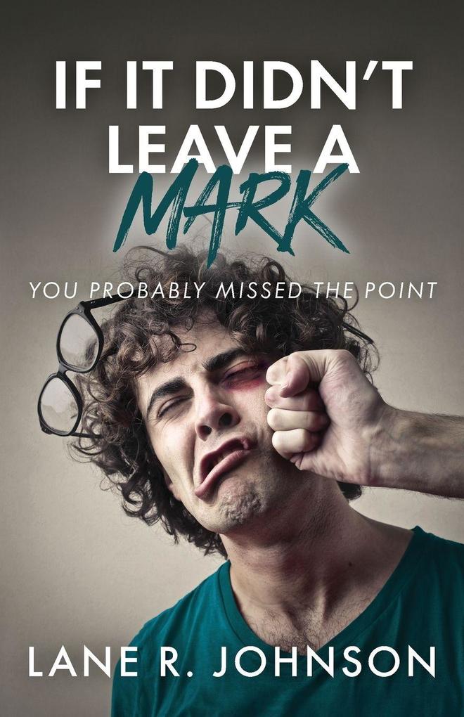 If It Didn't Leave a Mark You Probably Missed the Point