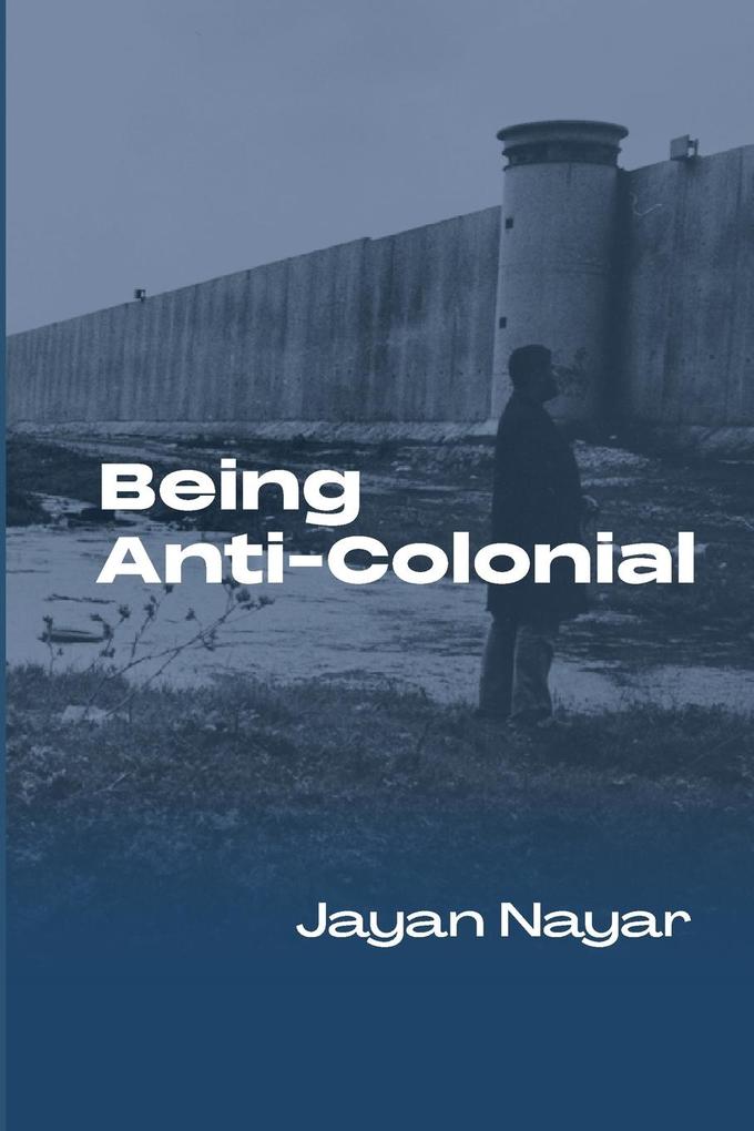 Being Anti-Colonial