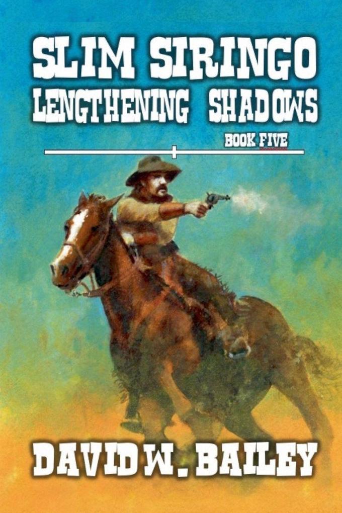 Slim Siringo - Lengthening Shadows