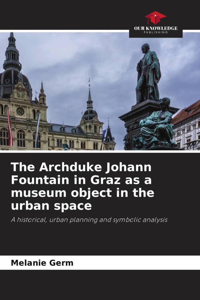 The Archduke Johann Fountain in Graz as a museum object in the urban space