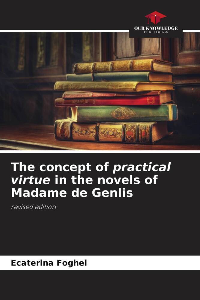 The concept of practical virtue in the novels of Madame de Genlis