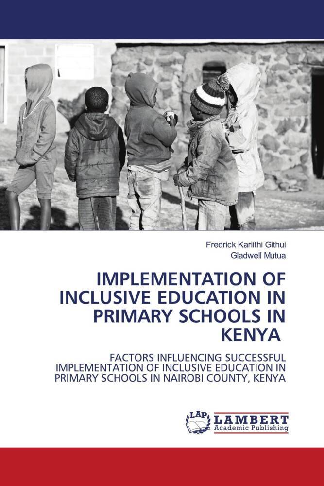 IMPLEMENTATION OF INCLUSIVE EDUCATION IN PRIMARY SCHOOLS IN KENYA