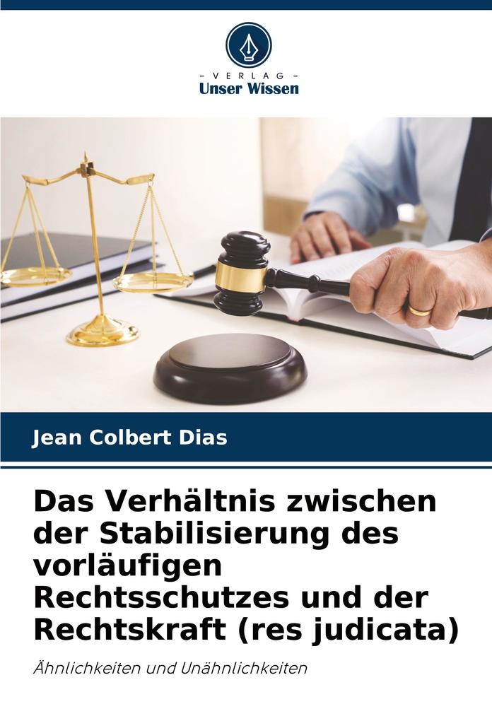 Das Verhältnis zwischen der Stabilisierung des vorläufigen Rechtsschutzes und der Rechtskraft (res judicata)