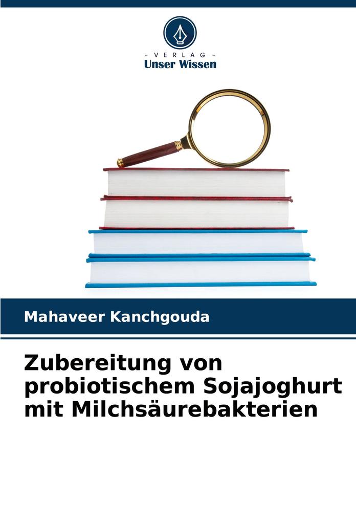 Zubereitung von probiotischem Sojajoghurt mit Milchsäurebakterien
