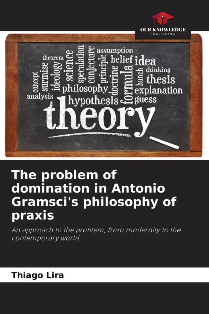 The problem of domination in Antonio Gramsci's philosophy of praxis