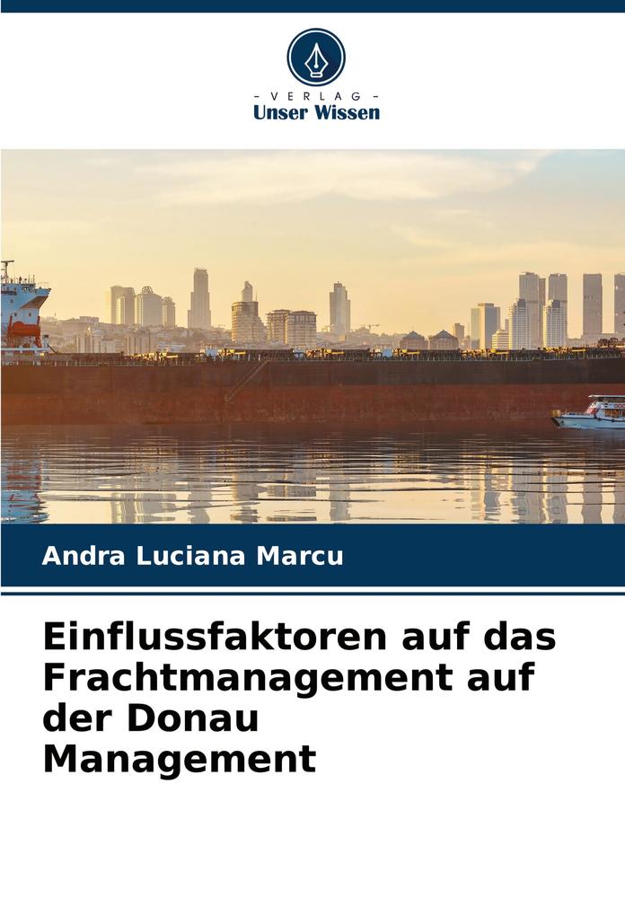 Einflussfaktoren auf das Frachtmanagement auf der Donau Management