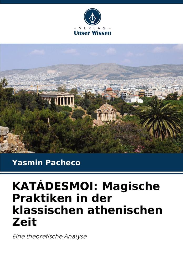KATÁDESMOI: Magische Praktiken in der klassischen athenischen Zeit