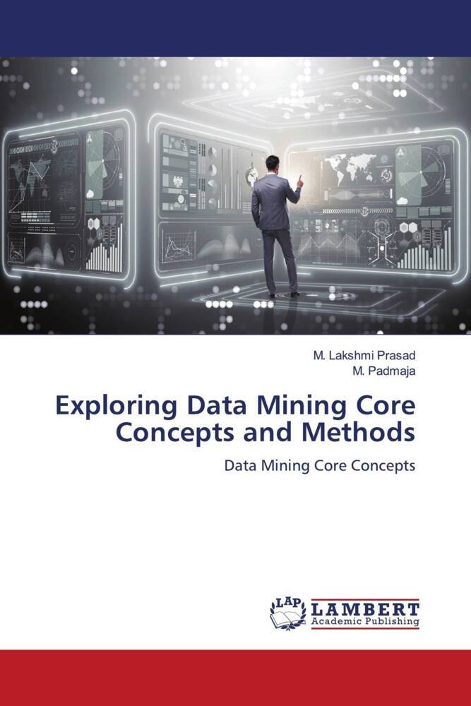 Exploring Data Mining Core Concepts and Methods