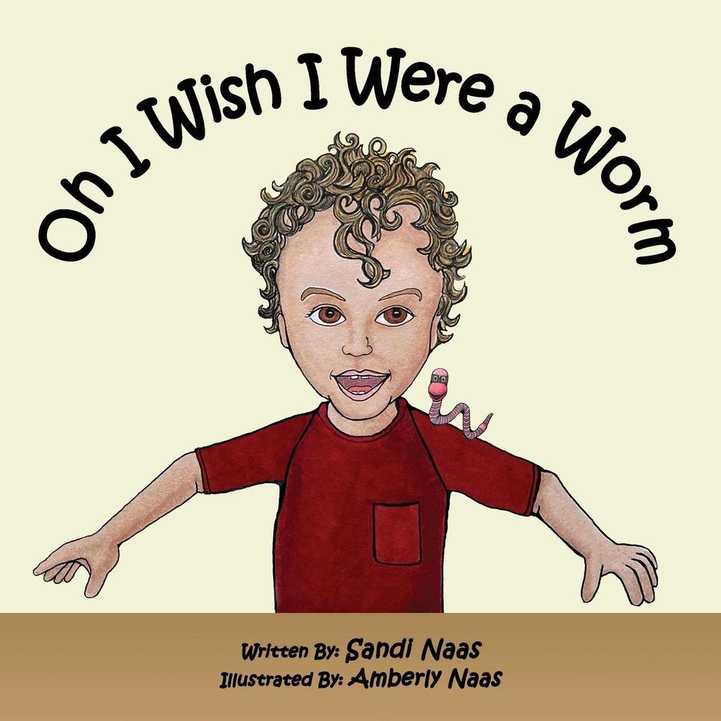 Oh I Wish I Were a Worm