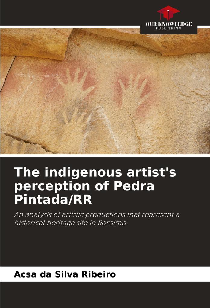 The indigenous artist's perception of Pedra Pintada/RR