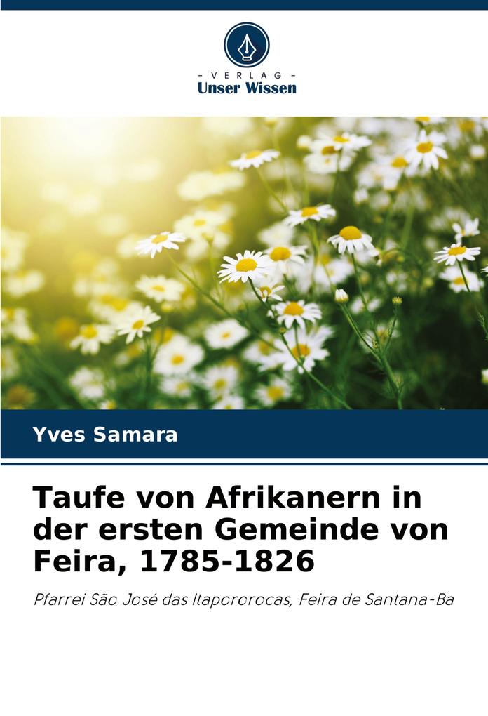 Taufe von Afrikanern in der ersten Gemeinde von Feira 1785-1826