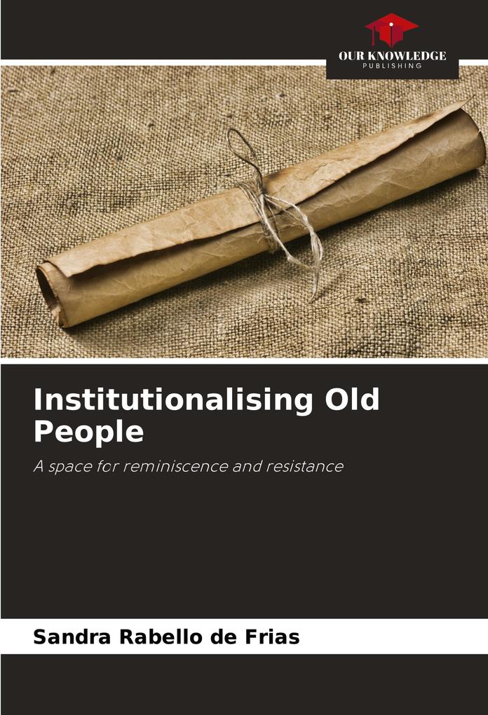 Institutionalising Old People