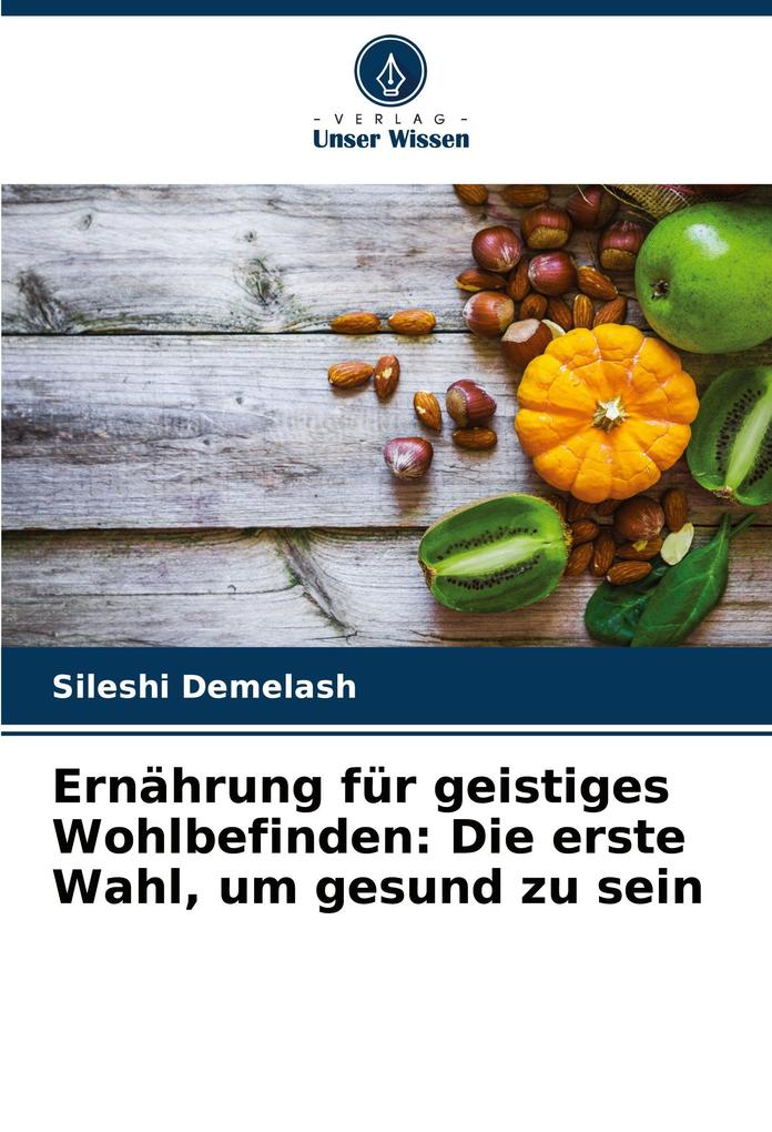 Ernährung für geistiges Wohlbefinden: Die erste Wahl um gesund zu sein