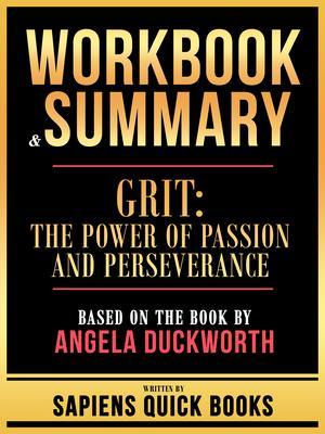 Workbook & Summary - Grit - The Power Of Passion And Perseverance - Based On The Book By Angela Duckworth
