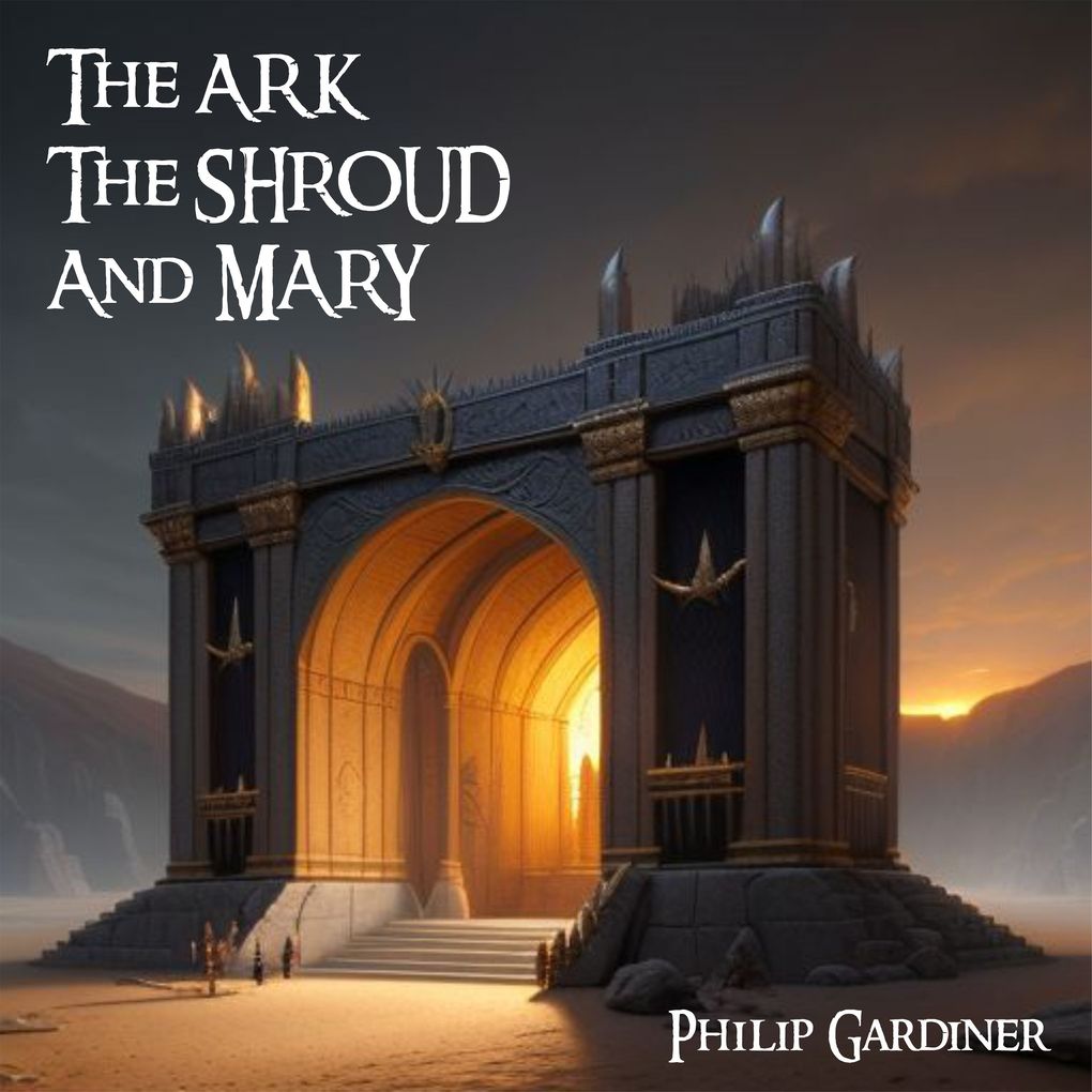 The Ark the Shroud and Mary