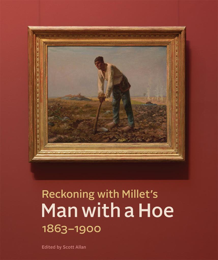 Reckoning with Millet's &quote;Man with a Hoe&quote; 1863-1900