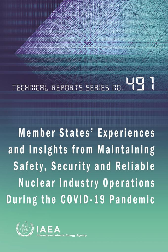 Member States' Experiences and Insights from Maintaining Safety Security and Reliable Nuclear Industry Operations During the Covid-19 Pandemic