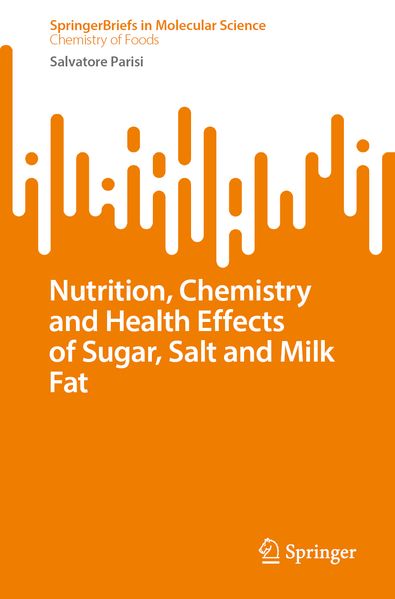 Nutrition Chemistry and Health Effects of Sugar Salt and Milkfat