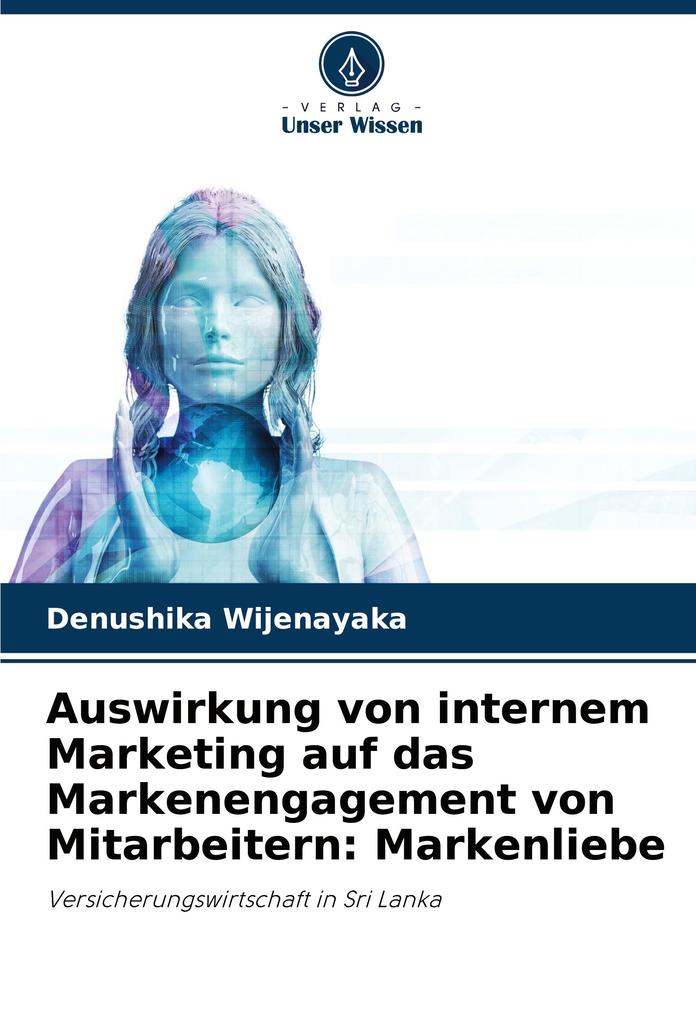 Auswirkung von internem Marketing auf das Markenengagement von Mitarbeitern: Markenliebe