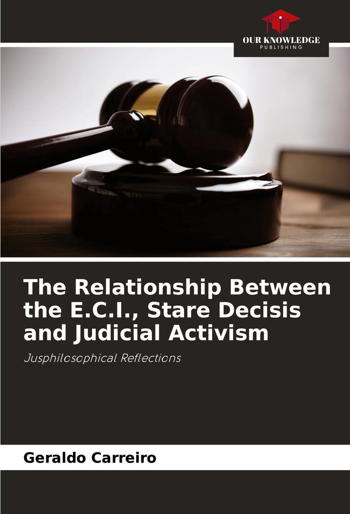 The Relationship Between the E.C.I. Stare Decisis and Judicial Activism
