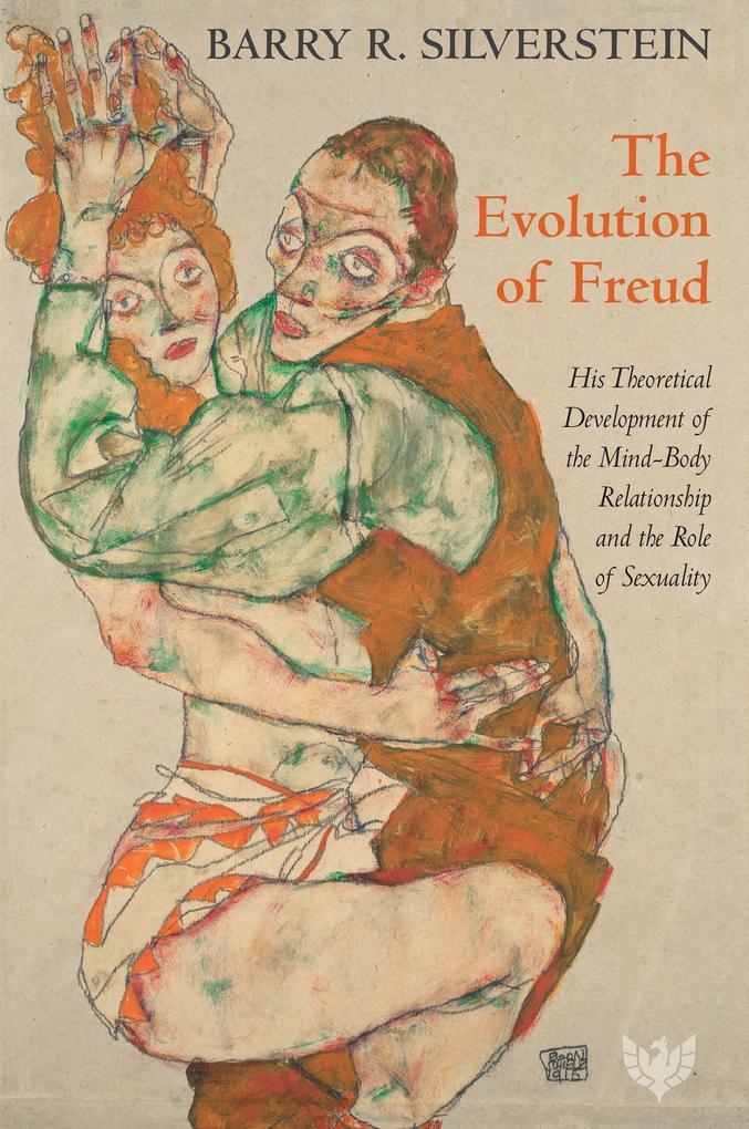 The Evolution of Freud : His Theoretical Development of the Mind-Body Relationship and the Role of Sexuality