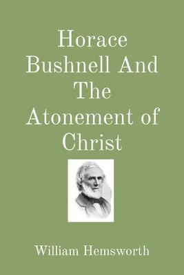 Horace Bushnell And The Atonement of Christ