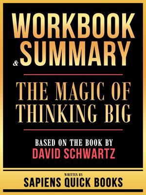 Workbook & Summary - The Magic Of Thinking Big - Based On The Book By David Schwartz