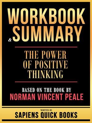 Workbook & Summary - The Power Of Positive Thinking - Based On The Book By Norman Vincent Peale