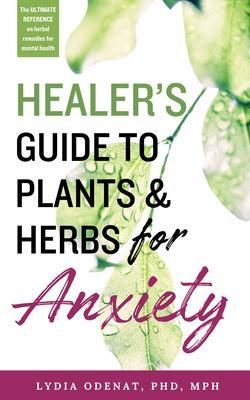Healer's Guide to Plants and Herbs for Anxiety