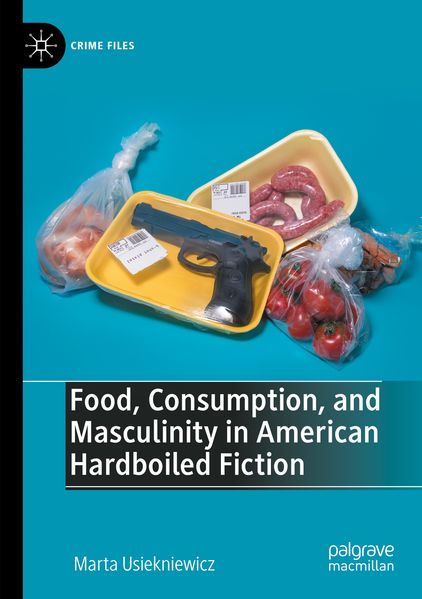 Food Consumption and Masculinity in American Hardboiled Fiction