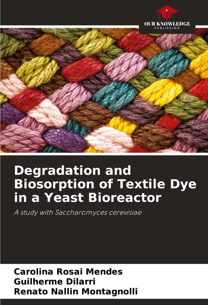 Degradation and Biosorption of Textile Dye in a Yeast Bioreactor