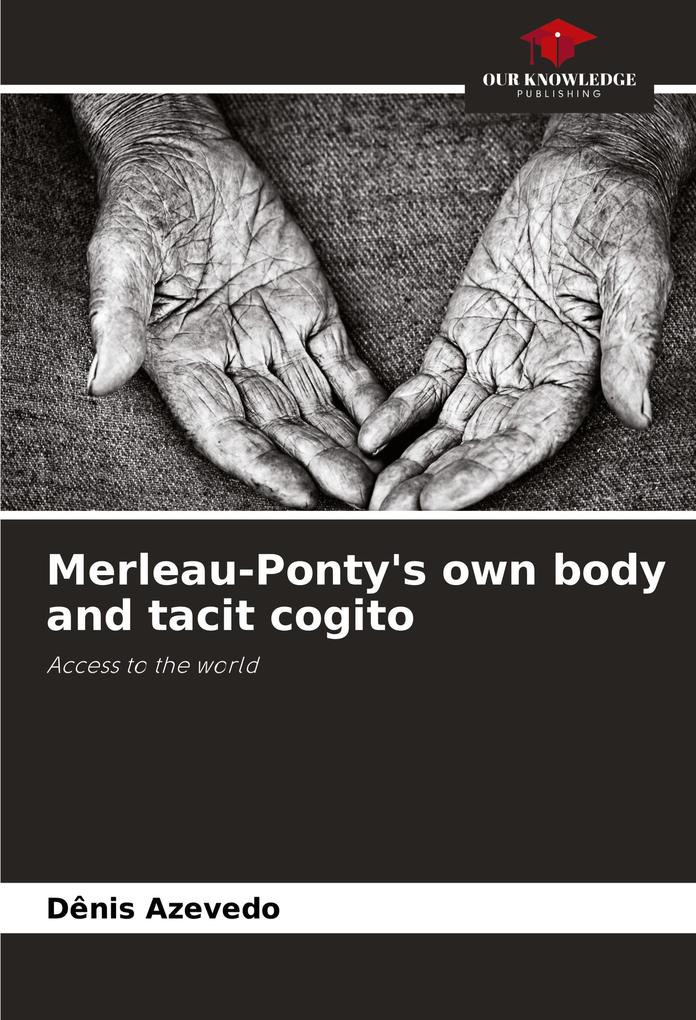 Merleau-Ponty's own body and tacit cogito