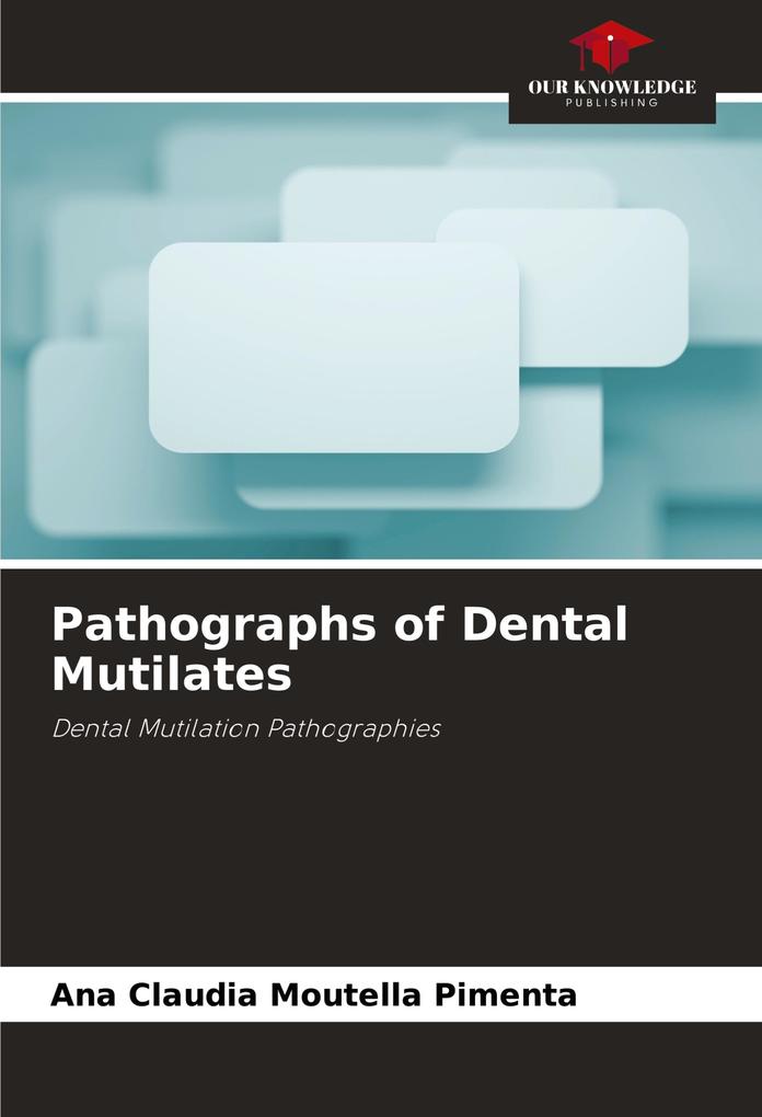 Pathographs of Dental Mutilates