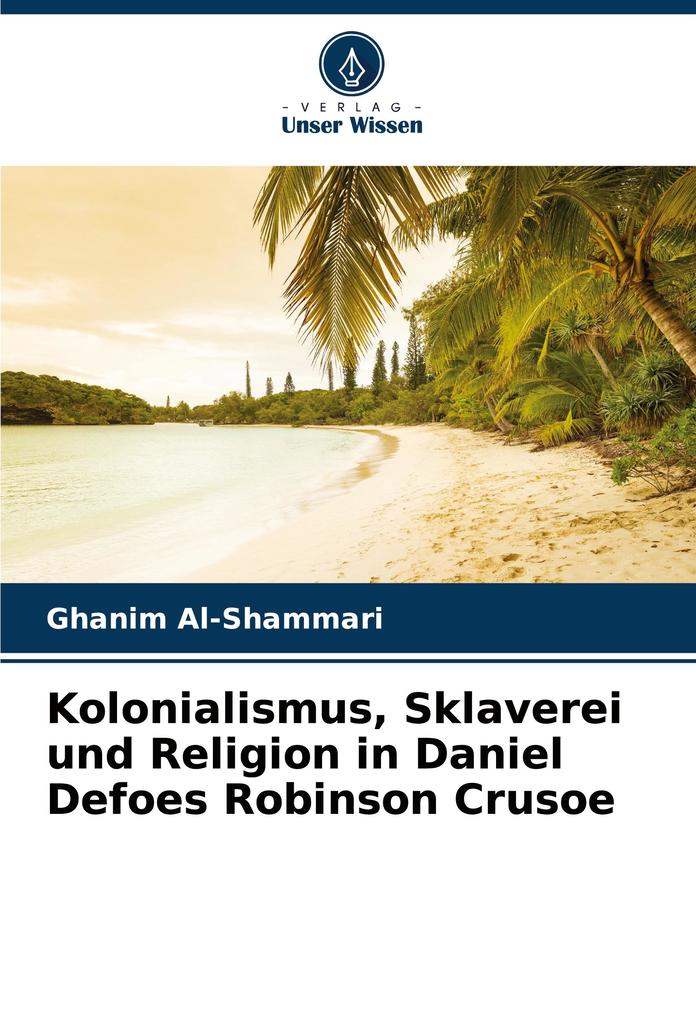 Kolonialismus Sklaverei und Religion in Daniel Defoes Robinson Crusoe