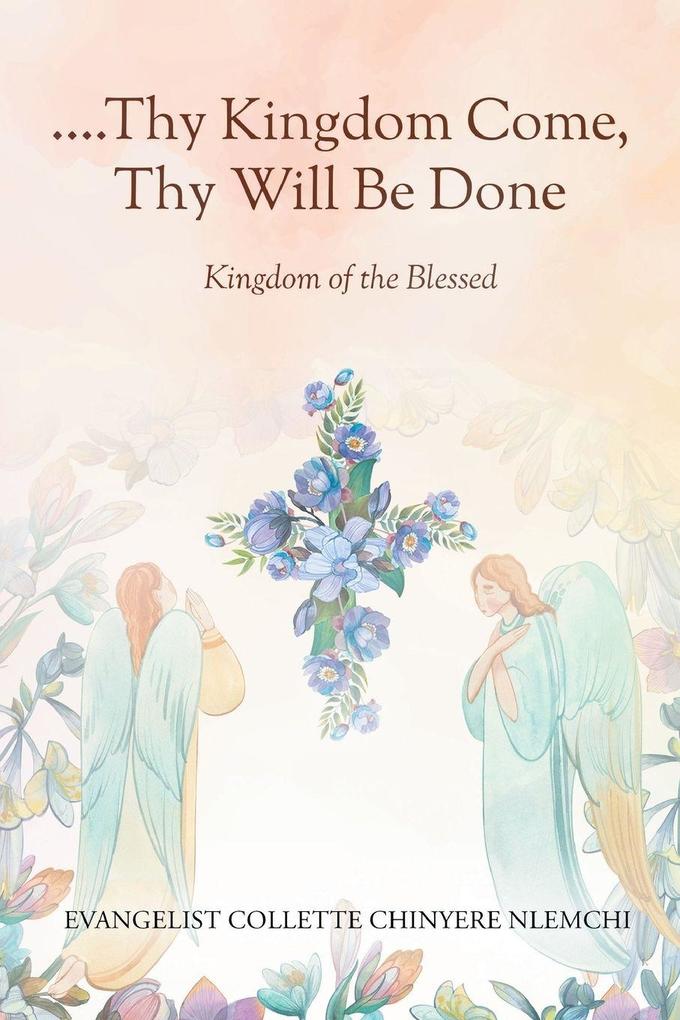 Thy Kingdom Come Thy Will Be Done