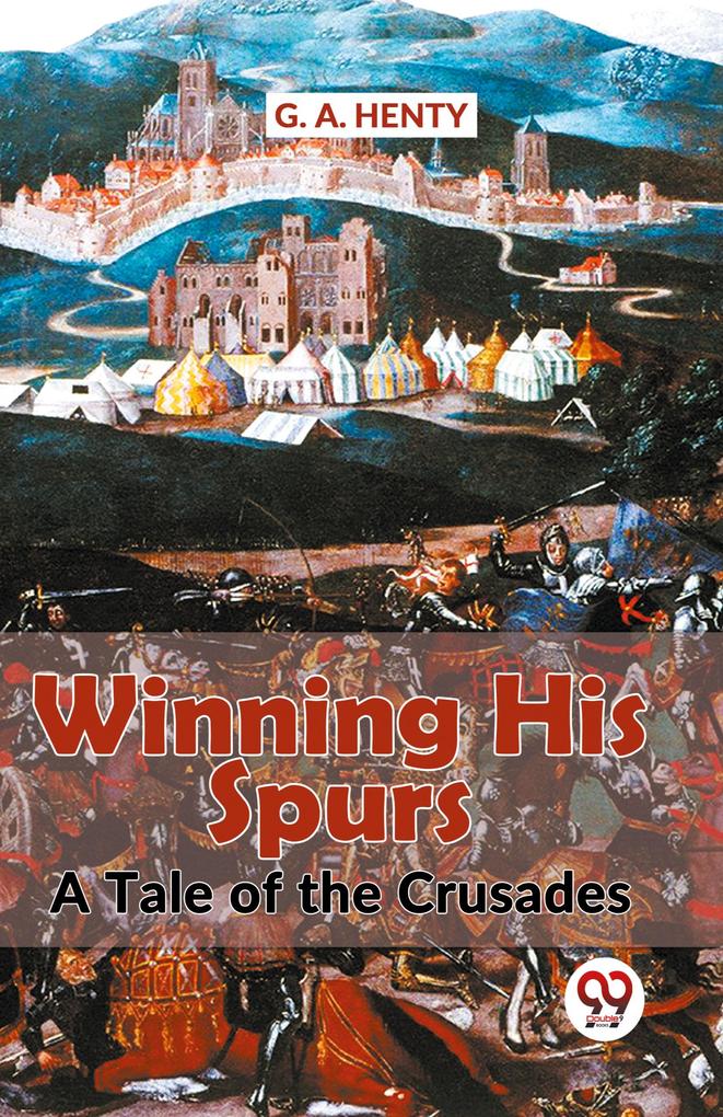 Winning His Spurs A Tale Of The Crusades