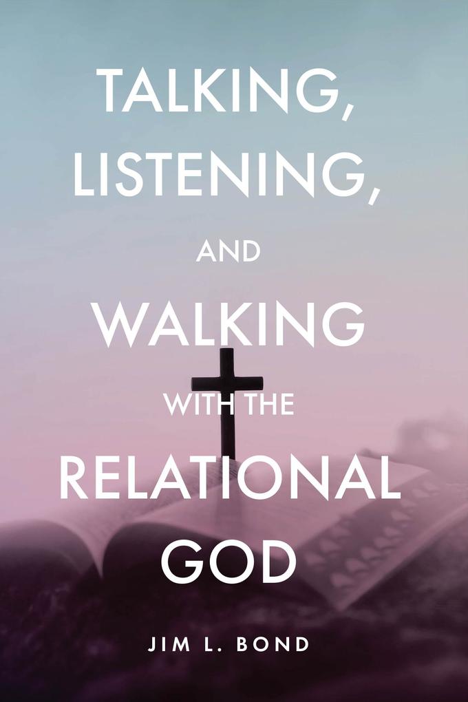 Talking Listening and Walking with the Relational God