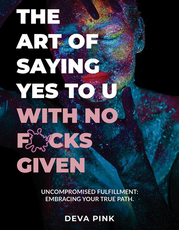 The Art of Saying Yes To U With No F*cks Given