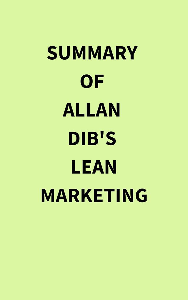 Summary of Allan Dib's Lean Marketing