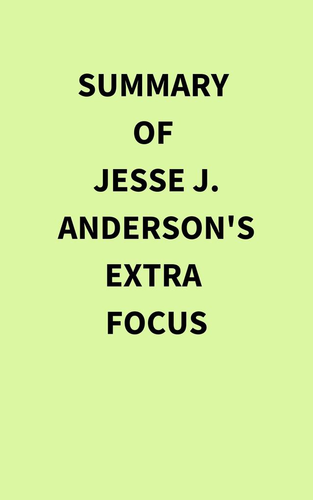 Summary of Jesse J. Anderson's Extra Focus