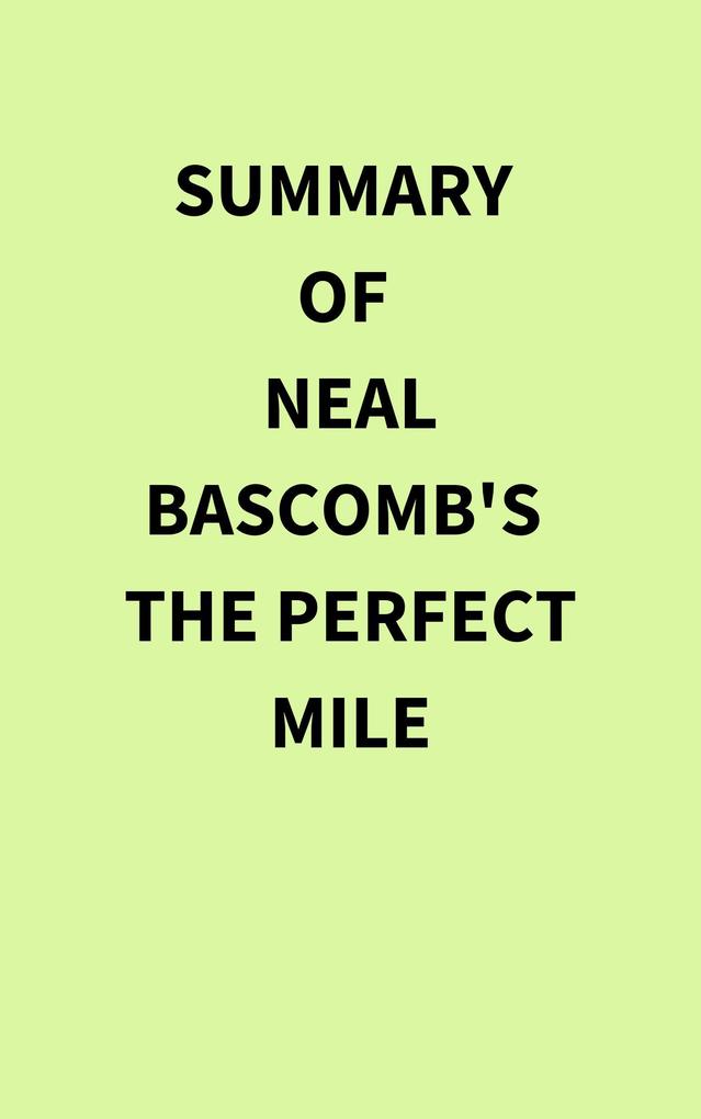 Summary of Neal Bascomb's The Perfect Mile